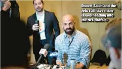  ?? AP ?? Robert Saleh and the Jets still have many issues heading into the NFL draft.