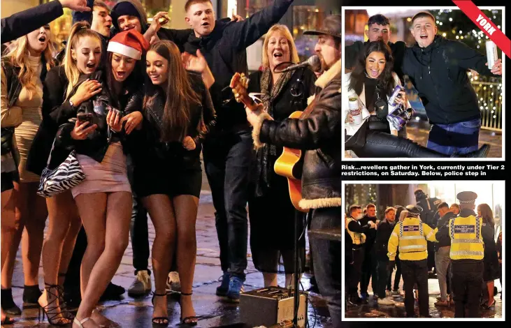  ??  ?? Risk... revellers gather in York, currently under Tier 2 restrictio­ns, on Saturday. Below, police step in