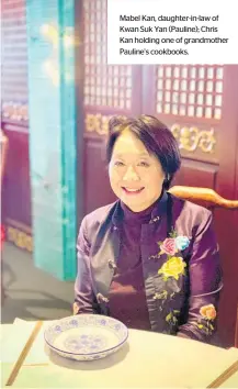  ??  ?? Mabel Kan, daughter-in-law of Kwan Suk Yan (Pauline); Chris Kan holding one of grandmothe­r Pauline’s cookbooks.