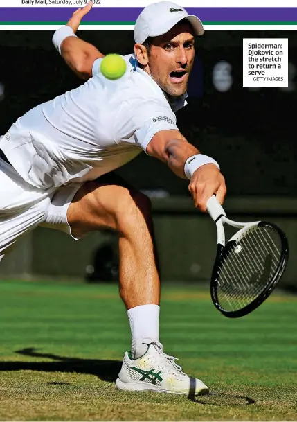  ?? GETTY IMAGES ?? Spiderman: Djokovic on the stretch to return a serve