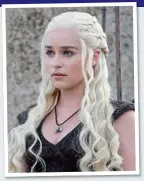  ??  ?? AS SEEN ON TV: Emilia in Game Of Thrones, as Daenerys Targaryen