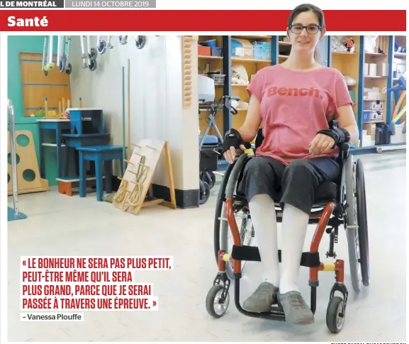  ?? PHOTO PASCAL DUGAS BOURDON ?? Vanessa Plouffe, qui a perdu l’usage de ses jambes en juin dernier, travaille sans relâche pour retrouver son autonomie.