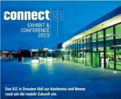  ??  ?? Das Icc in Dresden lädt zur Konferenz und Messe rund um die mobile Zukunft ein.