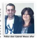  ??  ?? Police shot Gabriel Messo after the attack on mum Lilla Messo.