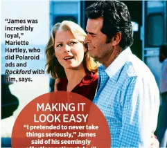  ??  ?? “James was incredibly loyal,” Mariette Hartley, who did Polaroid ads and Rockford with him, says.