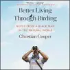  ?? ?? “Better Living Through Birding,” by Christian Cooper (Random House, 295 pages, $28).