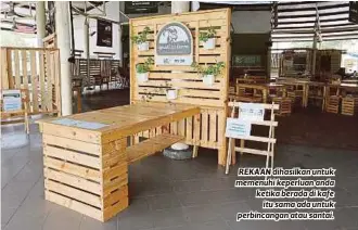  ??  ?? REKAAN dihasilkan untuk memenuhi keperluan anda ketika berada di kafe
itu sama ada untuk perbincang­an atau santai.