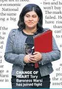  ??  ?? CHANGE OF HEART Tory Baroness Warsi has joined fight