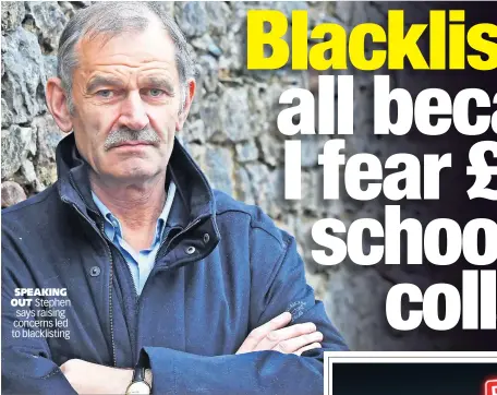  ?? ?? SPEAKING OUT Stephen says raising concerns led to blacklisti­ng