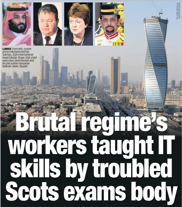  ??  ?? LINKS From left, crown prince Mohammed bin Salman, SQA internatio­nal head Alistair Shaw, SQA chief executive Janet Brown and Brunei sultan Hassanal Bolkiah. Main, Riyadh