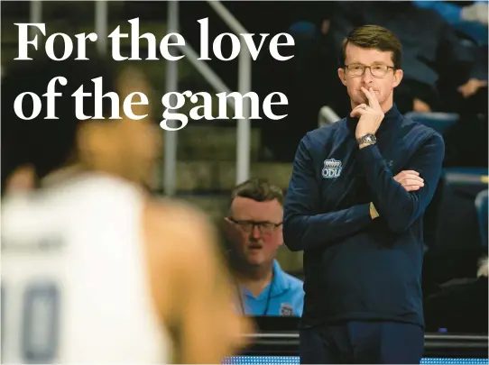  ?? BILLY SCHUERMAN/STAFF ?? Old Dominion’s Kieran Donohue is a college head coach for the first time this season, but he’s not new to the game of basketball. He has 27 years of college experience, and his deep ancestral roots in the sport place him one relative away from the start of Dean Smith’s legendary career at North Carolina.