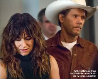  ??  ?? Kathryn Hahn as Kraus and Kevin Bacon as Dick in
the TV series I Love Dick.