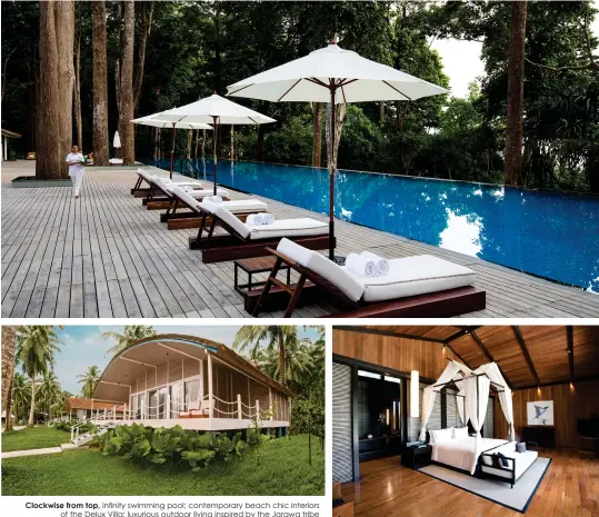  ??  ?? Clockwise from top, infinity swimming pool; contempora­ry beach chic interiors of the Delux Villa; luxurious outdoor living inspired by the Jarawa tribe