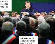  ??  ?? Attitude « Macron a trouvé ses limites quand il a cessé d’être jupitérien. »