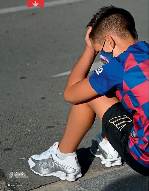  ??  ?? Gutted…A young fan holds his head as Messi fails to report for training