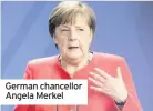  ??  ?? German chancellor Angela Merkel
