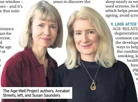  ??  ?? The Age-well Project authors, Annabel Streets, left, and Susan Saunders