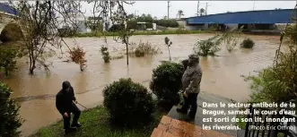  ??  ?? Dans le secteur antibois de la Brague, samedi, le cours d’eau est sorti de son lit, inondant les riverains. (Photo Eric Ottino)