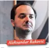  ??  ?? Aleksandar Raković