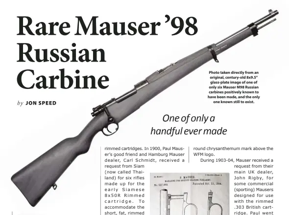  ??  ?? Photo taken directly from an original, century-old 8x9.5" glass-plate image of one of only six Mauser M98 Russian carbines positively known to have been made, and the only one known still to exist.