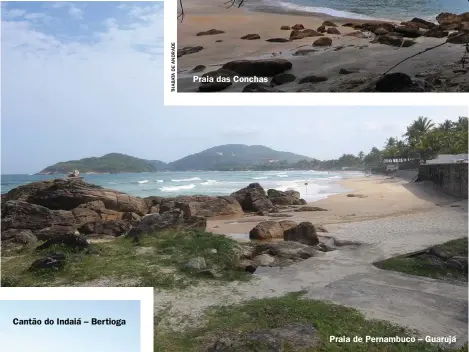  ??  ?? Praia das Conchas Praia de Pernambuco – Guarujá