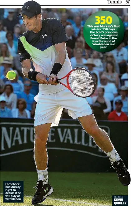  ?? PICTURE: KEVIN QUIGLEY ?? Comeback: but Murray is yet to decide if he will play at Wimbledon