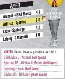  ??  ?? VUELTA
CSKA Moscú - Arsenal Sporting CP - Atlético de Madrid Salzburgo - Lazio O.Marsella - RB Leipzig