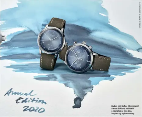  ??  ?? Sixtiesand Sixties Chronograp­h Annual Editions 2020 with acool glacier-blue dial, inspired by alpine scenery.