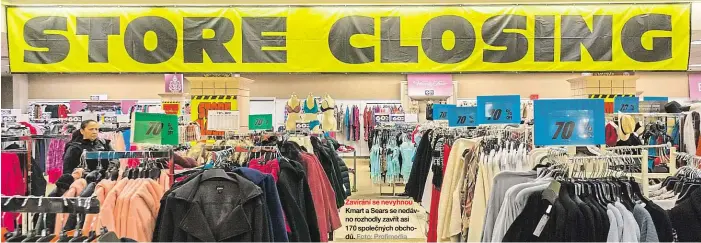  ?? Foto: Profimedia ?? Zavírání se nevyhnou Kmart a Sears se nedávno rozhodly zavřít asi 170 společných obchodů.