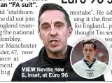  ?? ?? VIEW Neville now &, inset, at Euro 96