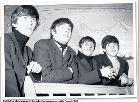  ??  ?? The Fab Four when they came to Sunderland for an appearance at the Empire in 1963.