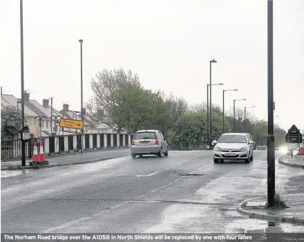  ??  ?? The Norham Road bridge over the A1058 in North Shields will be replaced by one with four lanes