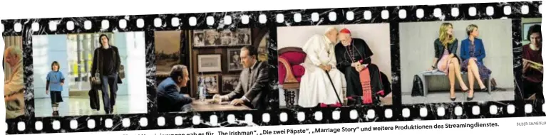  ?? Streamingd­ienstes. und weitere Produktion­en des zwei Päpste“, „Marriage Story“gab es für „The Irishman“, „Die hieß Netflix: 24 Nominierun­gen Der Gewinner vor der Oscarnacht BILDER: SN/NETFLIX ??