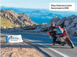  ??  ?? Pikes Peak hero Carlin Dunne back in 2018