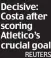  ?? REUTERS ?? Decisive: Costa after scoring Atletico’s crucial goal