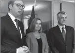  ??  ?? Vuçiç, Mogherini, Thaçi në Sofje, Bullgari