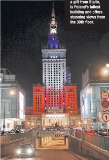  ??  ?? TOWERING HISTORY: The Palace of Culture and Science, built as a gift from Stalin, is Poland’s tallest building and offers stunning views from the 30th floor.