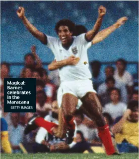  ?? GETTY IMAGES ?? Magical: Barnes celebrates in the Maracana