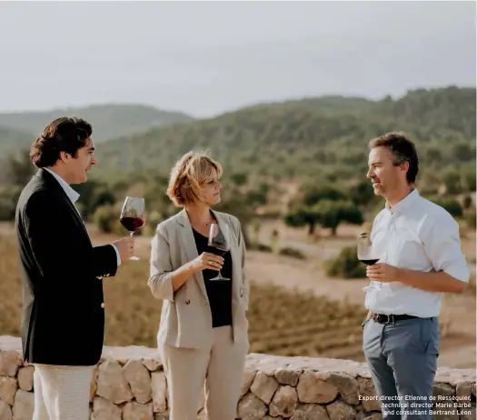  ??  ?? Export director Etienne de Rességuier, technical director Marie Barbé and consultant Bertrand Léon