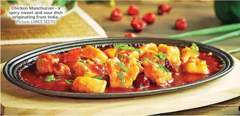  ?? Picture: LANCE SEETO ?? Chicken Manchurian - a spicy sweet and sour dish originatin­g from India.