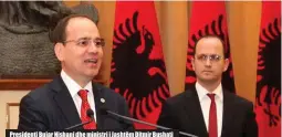  ??  ?? Presidenti Bujar Nishani dhe ministri i Jashtëm Ditmir Bushati