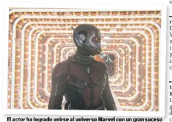  ??  ?? El actor ha logrado unirse al universo Marvel con un gran suceso gracias a un personaje fuera de lo común.