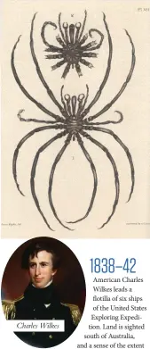  ??  ?? Charles Wilkes Among American naturalist Dr James Eights’ scientific discoverie­s was this ten-legged pycnogonid, Decolopoda australis, that he described in 1835.