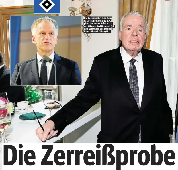  ??  ?? Die Gegenspiel­er: Jens Meier (l.), Präsident des HSV e.V., plant den neuen Aufsichtsr­at der AG ohne Karl Gernandt (r.), dem Vertrauten von Investor Klaus-Michael Kühne (M.).
