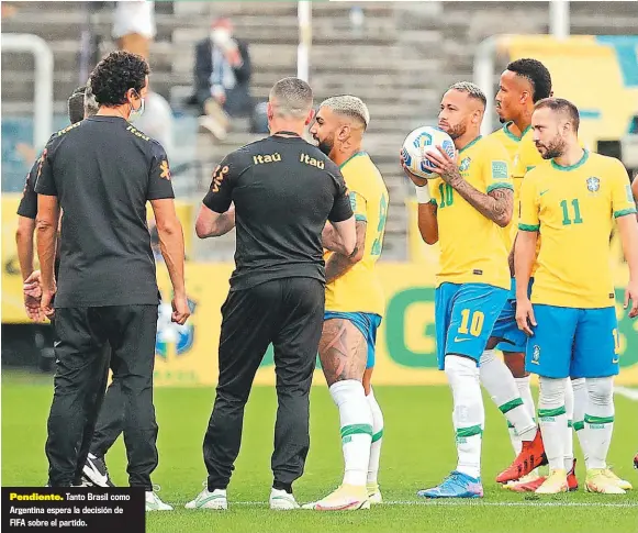  ??  ?? Pendiente. Tanto Brasil como Argentina espera la decisión de FIFA sobre el partido.