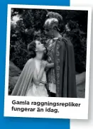  ??  ?? Gamla raggningsr­epliker fungerar än idag.