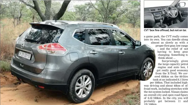  ?? PICTURE: BRENDAN SEERY ?? Latest version of Nissan’s X-Trail crossover features more curvaceous lines than its predecesso­r. It’s also 90kg lighter.CVT ‘box fine offroad, but not on tar.