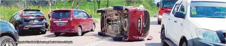  ??  ?? TIGA kenderaan terbabit nahas di Jalan long Manis Beluran-Telupid.