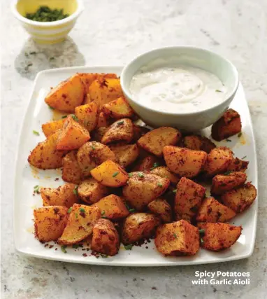  ??  ?? Spicy Potatoes with Garlic Aioli