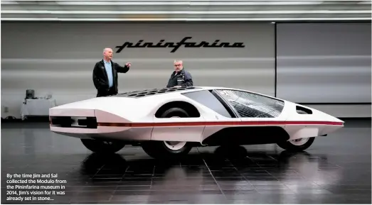  ??  ?? By the time Jim and Sal collected the Modulo from the Pininfarin­a museum in 2014, Jim’s vision for it was already set in stone...